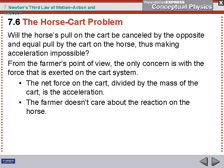 7 Newton’s Third Law of Motion–Action and Reaction 7. 6 The Horse-Cart Problem Will