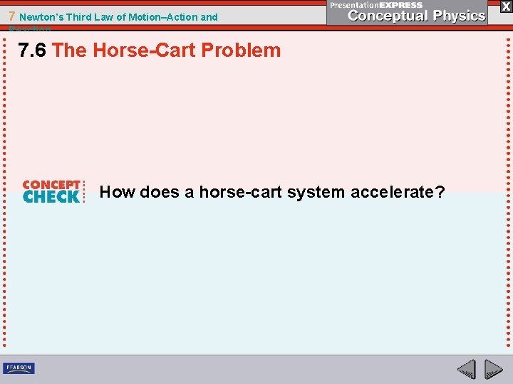 7 Newton’s Third Law of Motion–Action and Reaction 7. 6 The Horse-Cart Problem How