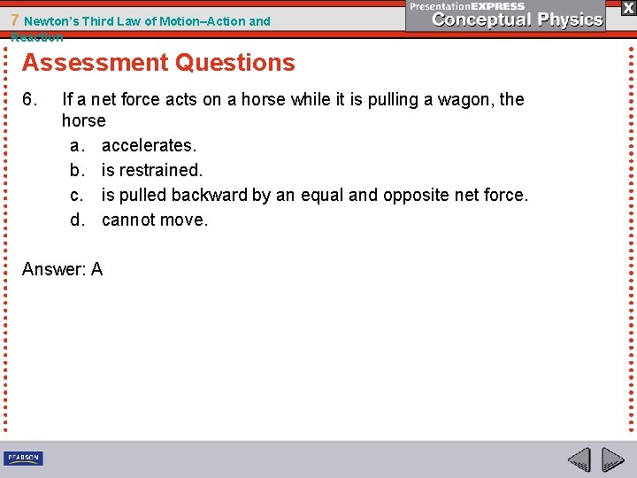 7 Newton’s Third Law of Motion–Action and Reaction Assessment Questions 6. If a net