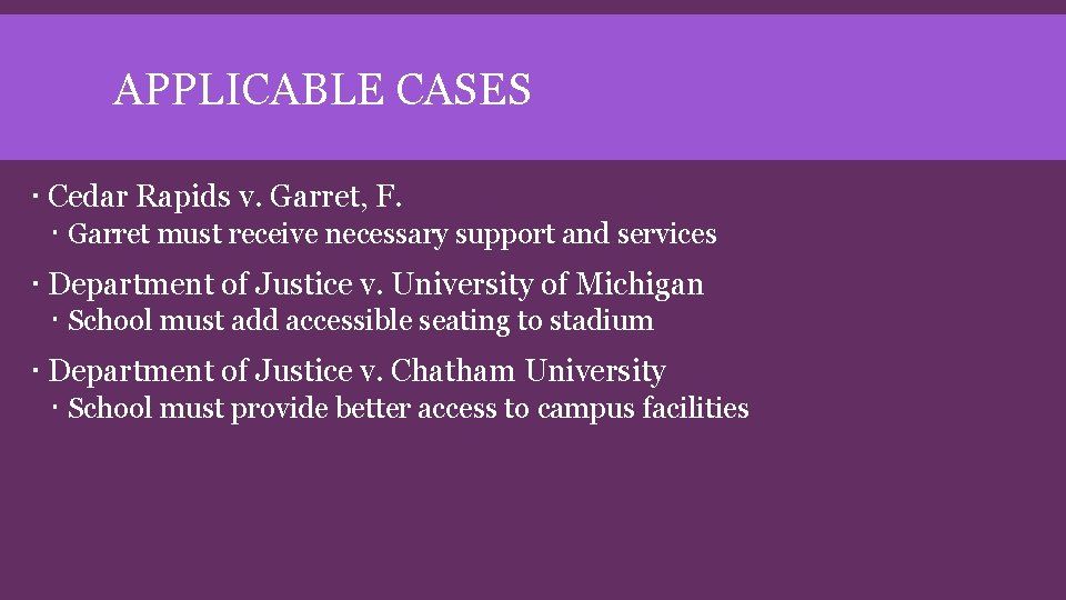 APPLICABLE CASES Cedar Rapids v. Garret, F. Garret must receive necessary support and services