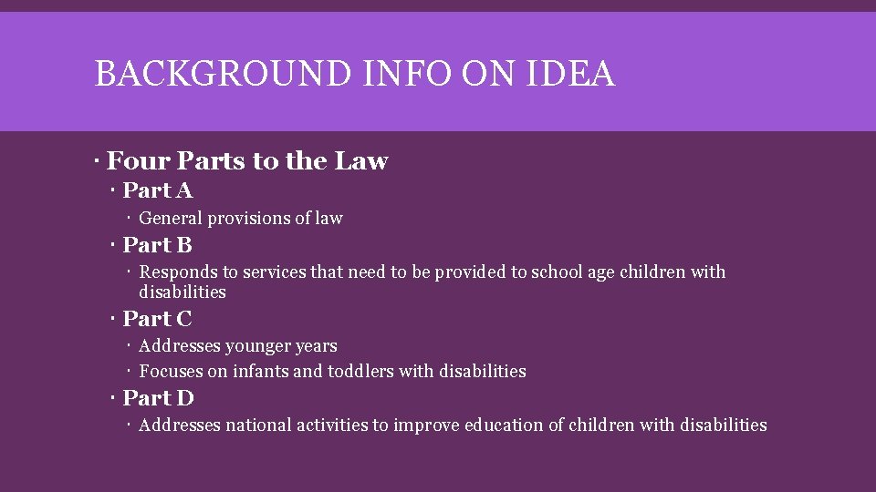 BACKGROUND INFO ON IDEA Four Parts to the Law Part A General provisions of