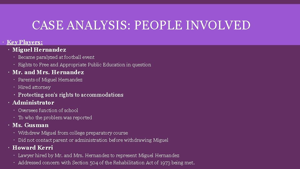 CASE ANALYSIS: PEOPLE INVOLVED Key Players: Miguel Hernandez Became paralyzed at football event Rights