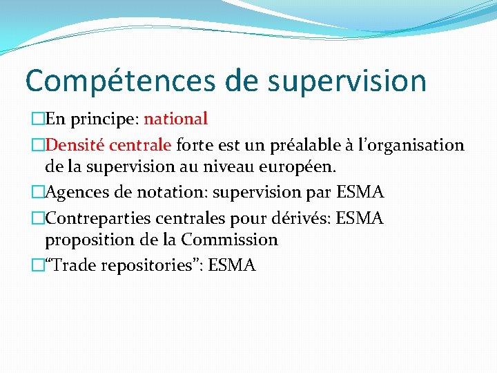 Compétences de supervision �En principe: national �Densité centrale forte est un préalable à l’organisation
