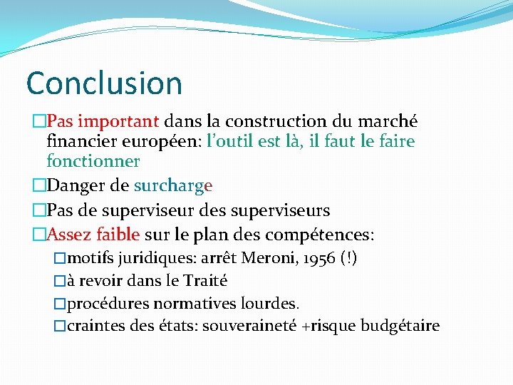 Conclusion �Pas important dans la construction du marché financier européen: l’outil est là, il