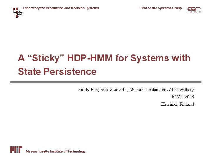 Laboratory for Information and Decision Systems Stochastic Systems Group A “Sticky” HDP-HMM for Systems