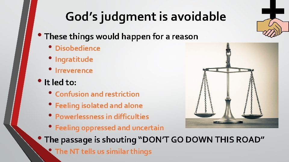 God’s judgment is avoidable • These things would happen for a reason • Disobedience