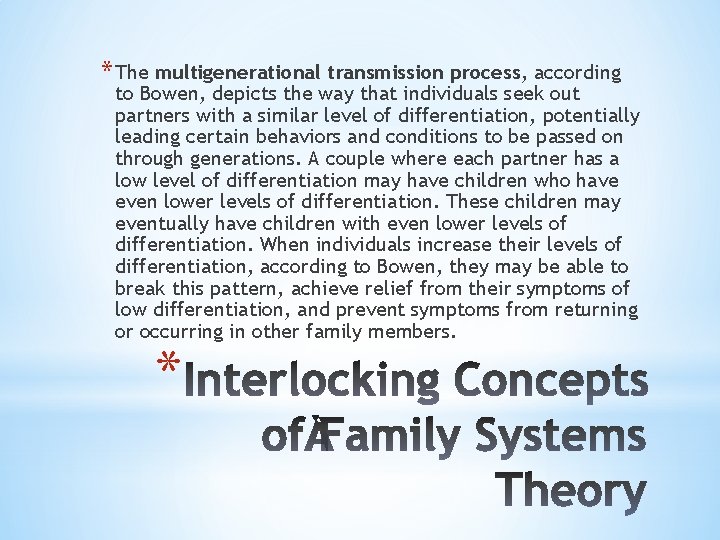 * The multigenerational transmission process, according to Bowen, depicts the way that individuals seek