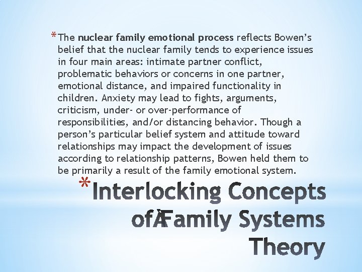 * The nuclear family emotional process reflects Bowen’s belief that the nuclear family tends