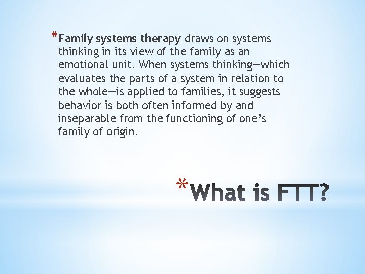 *Family systems therapy draws on systems thinking in its view of the family as