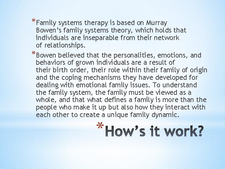 *Family systems therapy is based on Murray Bowen’s family systems theory, which holds that