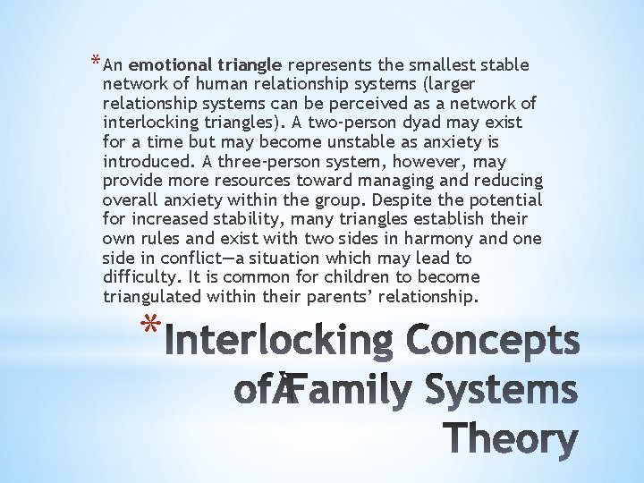 * An emotional triangle represents the smallest stable network of human relationship systems (larger