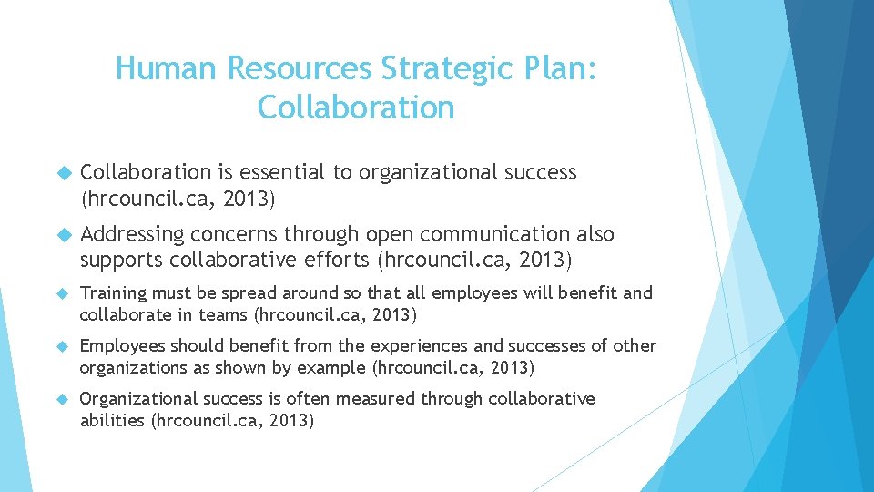 Human Resources Strategic Plan: Collaboration is essential to organizational success (hrcouncil. ca, 2013) Addressing