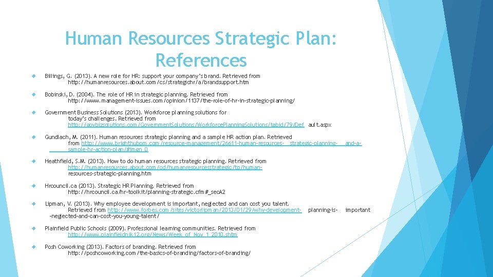 Human Resources Strategic Plan: References Billings, G. (2013). A new role for HR: support