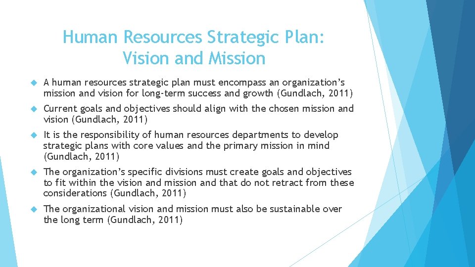 Human Resources Strategic Plan: Vision and Mission A human resources strategic plan must encompass
