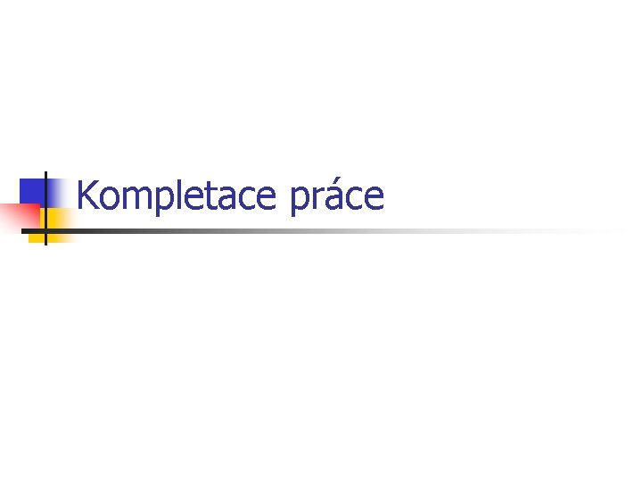 Kompletace práce 