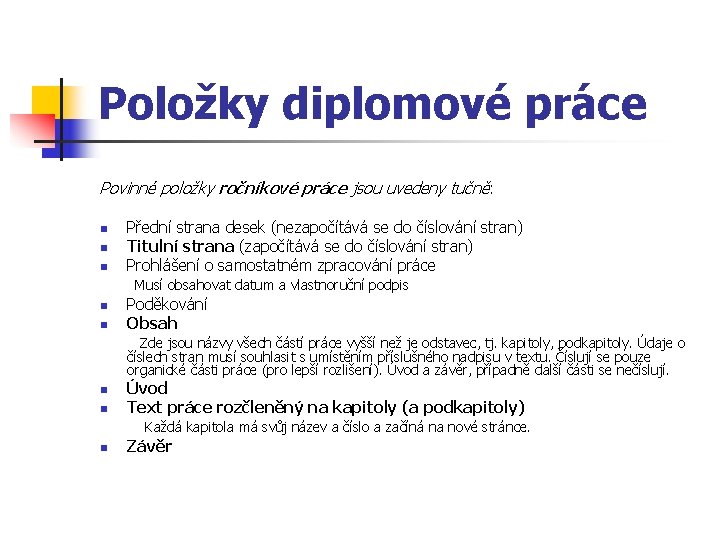 Položky diplomové práce Povinné položky ročníkové práce jsou uvedeny tučně: n n n Přední