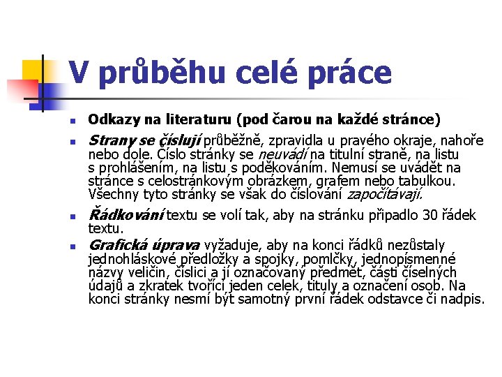 V průběhu celé práce n n Odkazy na literaturu (pod čarou na každé stránce)