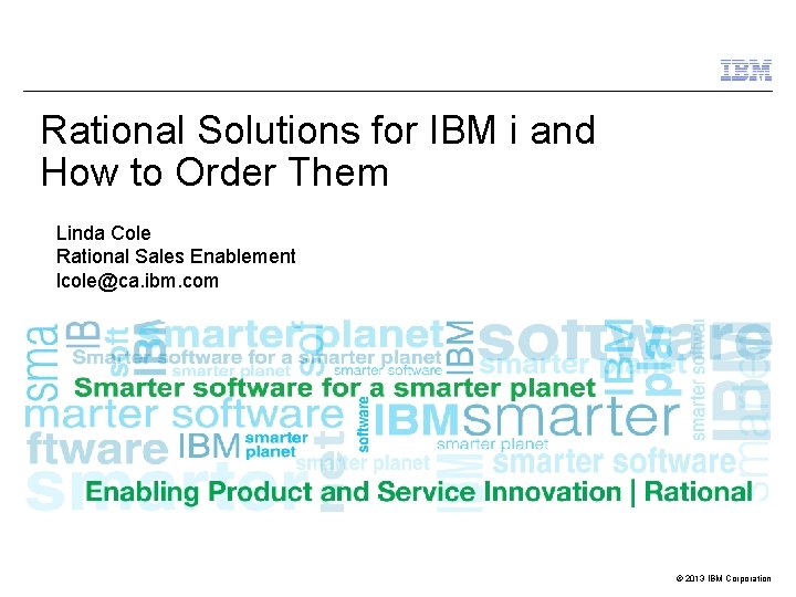 Rational Solutions for IBM i and How to Order Them Linda Cole Rational Sales