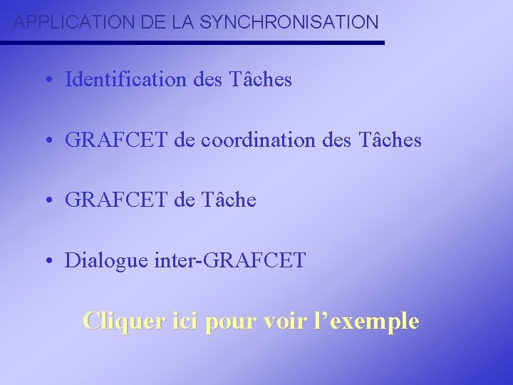 APPLICATION DE LA SYNCHRONISATION • Identification des Tâches • GRAFCET de coordination des Tâches APPLICATION DE LA SYNCHRONISATION • Identification des Tâches • GRAFCET de coordination des Tâches