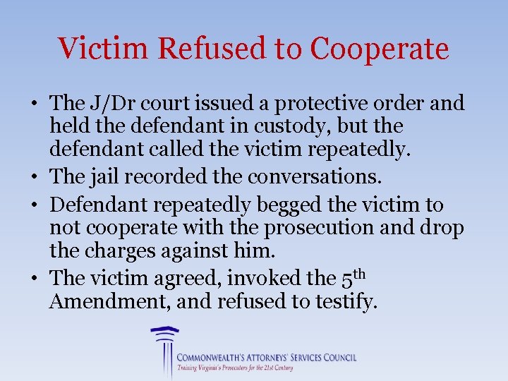 Victim Refused to Cooperate • The J/Dr court issued a protective order and held