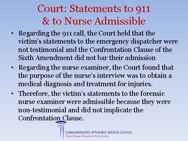 Court: Statements to 911 & to Nurse Admissible • Regarding the 911 call, the