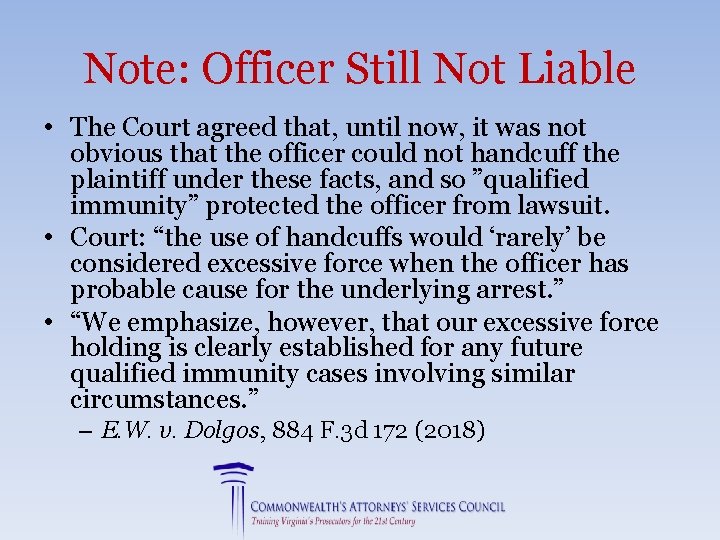 Note: Officer Still Not Liable • The Court agreed that, until now, it was