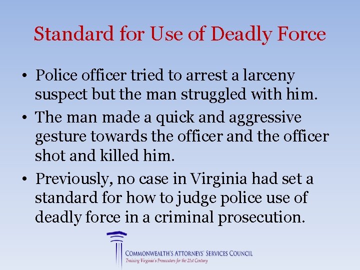 Standard for Use of Deadly Force • Police officer tried to arrest a larceny