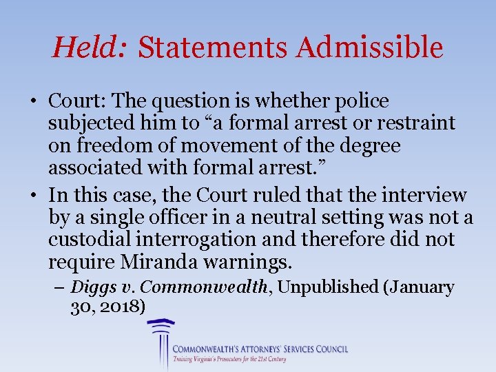 Held: Statements Admissible • Court: The question is whether police subjected him to “a