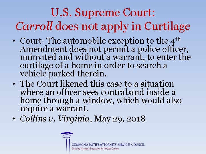 U. S. Supreme Court: Carroll does not apply in Curtilage • Court: The automobile