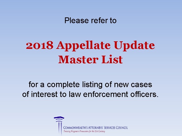 Please refer to 2018 Appellate Update Master List for a complete listing of new