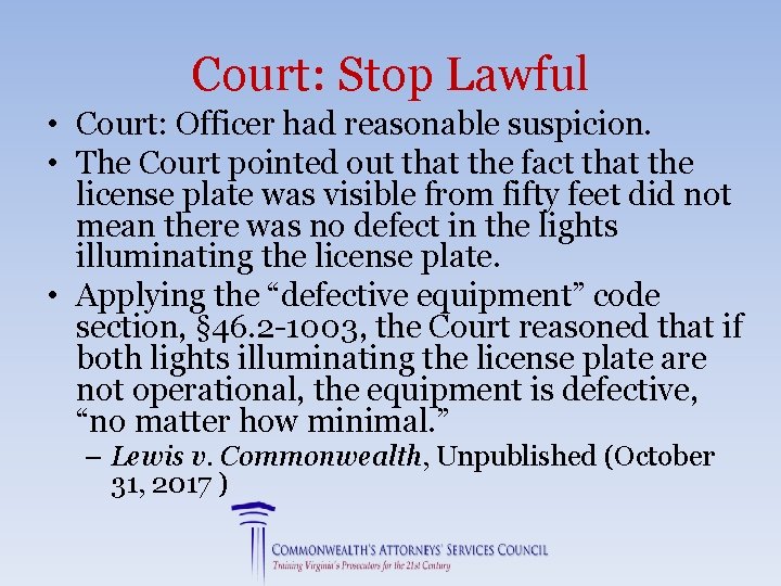 Court: Stop Lawful • Court: Officer had reasonable suspicion. • The Court pointed out