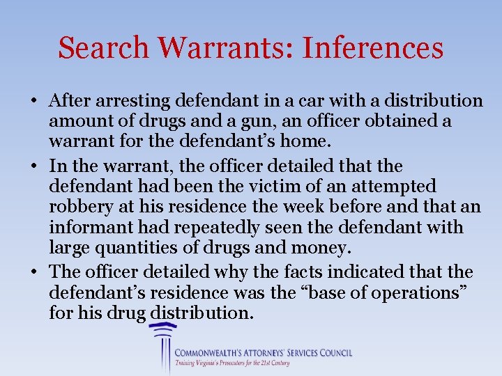 Search Warrants: Inferences • After arresting defendant in a car with a distribution amount