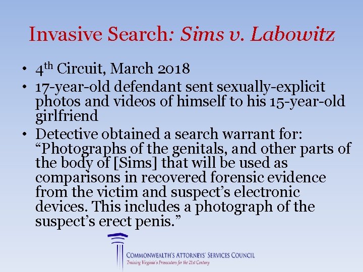 Invasive Search: Sims v. Labowitz • 4 th Circuit, March 2018 • 17 -year-old