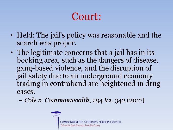 Court: • Held: The jail’s policy was reasonable and the search was proper. •