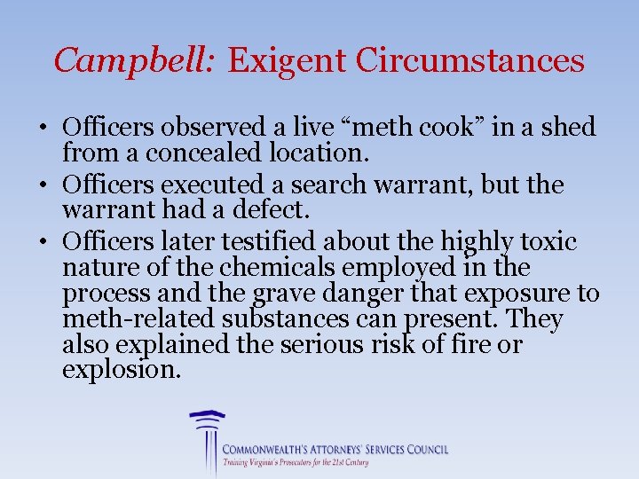 Campbell: Exigent Circumstances • Officers observed a live “meth cook” in a shed from