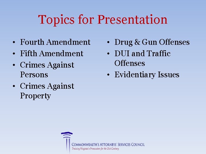 Topics for Presentation • Fourth Amendment • Fifth Amendment • Crimes Against Persons •