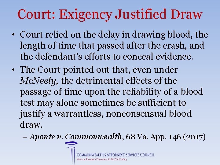 Court: Exigency Justified Draw • Court relied on the delay in drawing blood, the