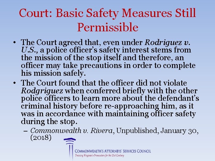 Court: Basic Safety Measures Still Permissible • The Court agreed that, even under Rodriguez