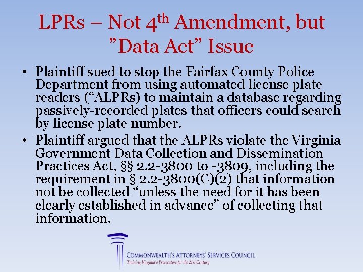 LPRs – Not 4 th Amendment, but ”Data Act” Issue • Plaintiff sued to