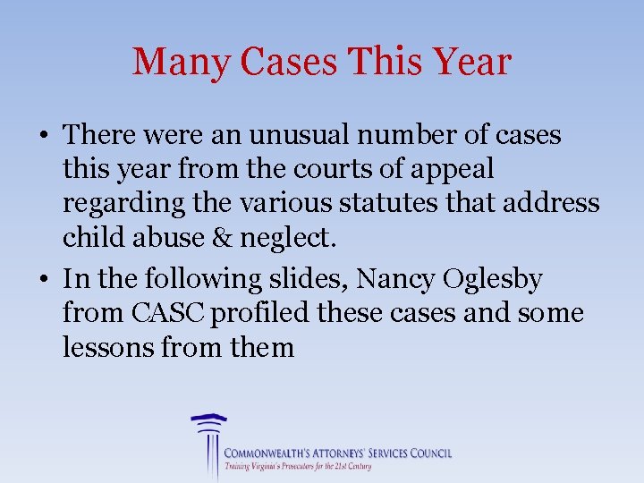 Many Cases This Year • There were an unusual number of cases this year