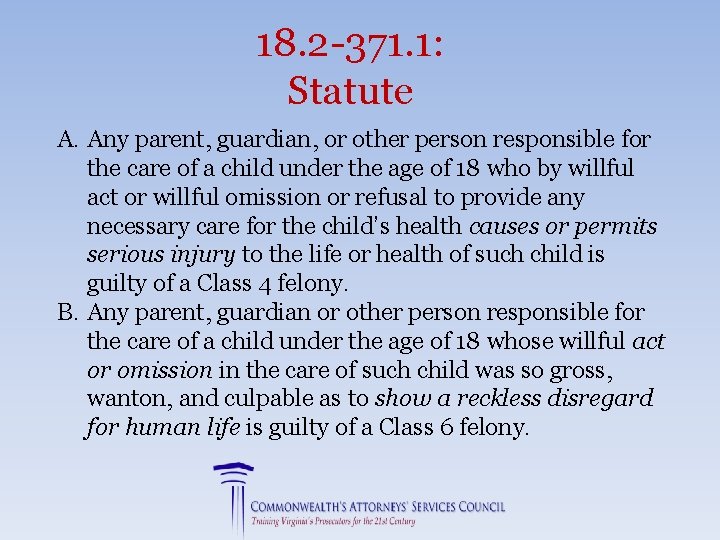 18. 2 -371. 1: Statute A. Any parent, guardian, or other person responsible for