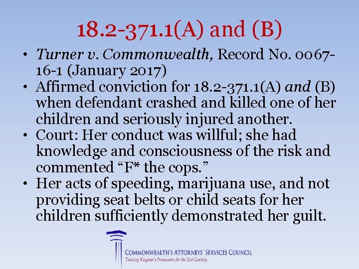 18. 2 -371. 1(A) and (B) • Turner v. Commonwealth, Record No. 006716 -1