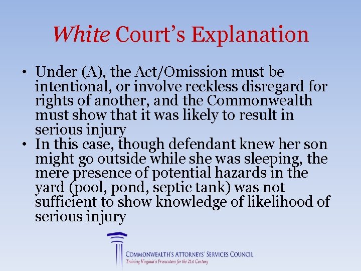 White Court’s Explanation • Under (A), the Act/Omission must be intentional, or involve reckless