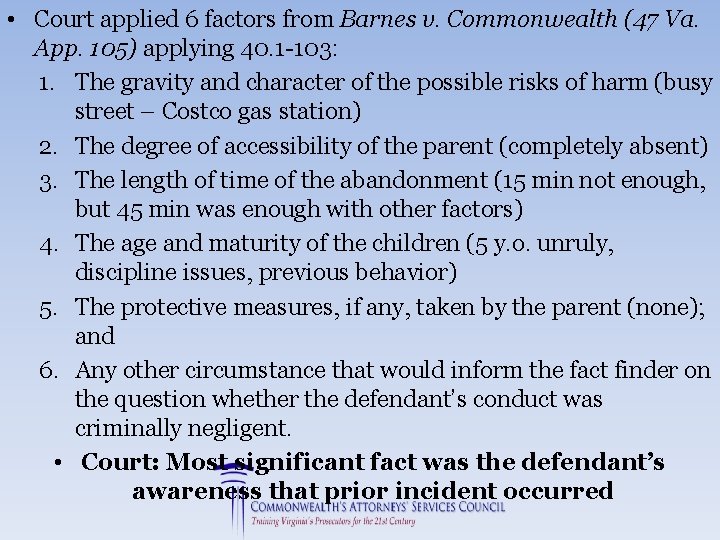  • Court applied 6 factors from Barnes v. Commonwealth (47 Va. App. 105)