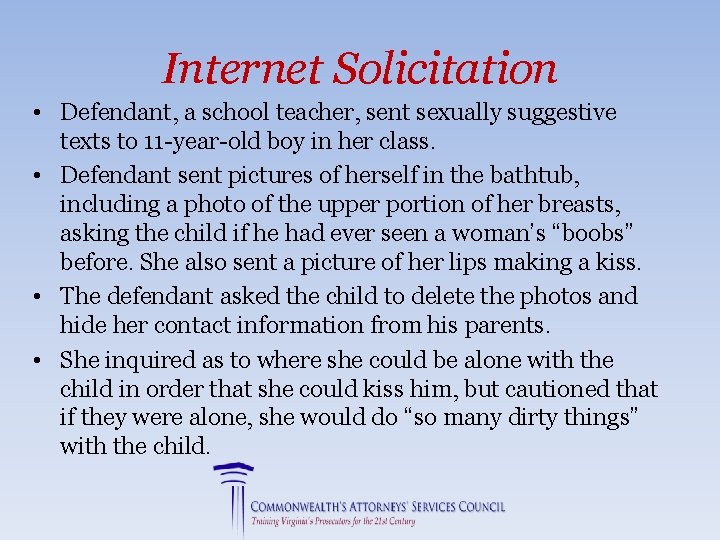 Internet Solicitation • Defendant, a school teacher, sent sexually suggestive texts to 11 -year-old