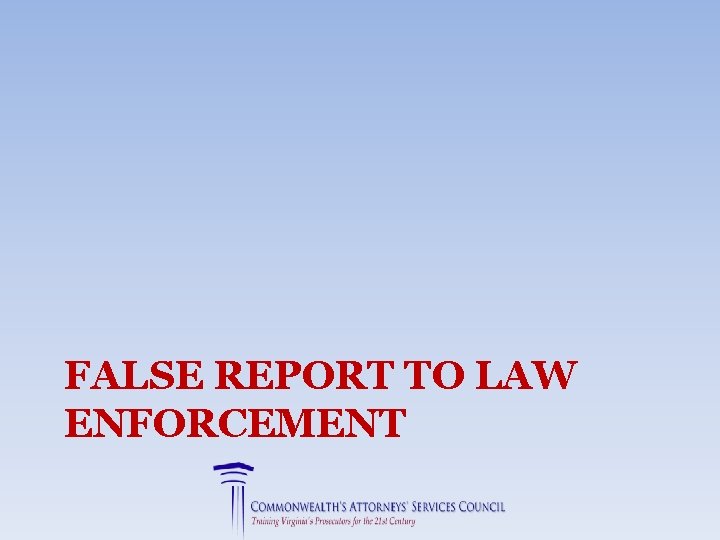 FALSE REPORT TO LAW ENFORCEMENT 