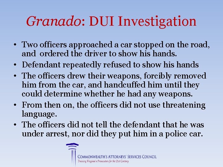 Granado: DUI Investigation • Two officers approached a car stopped on the road, and