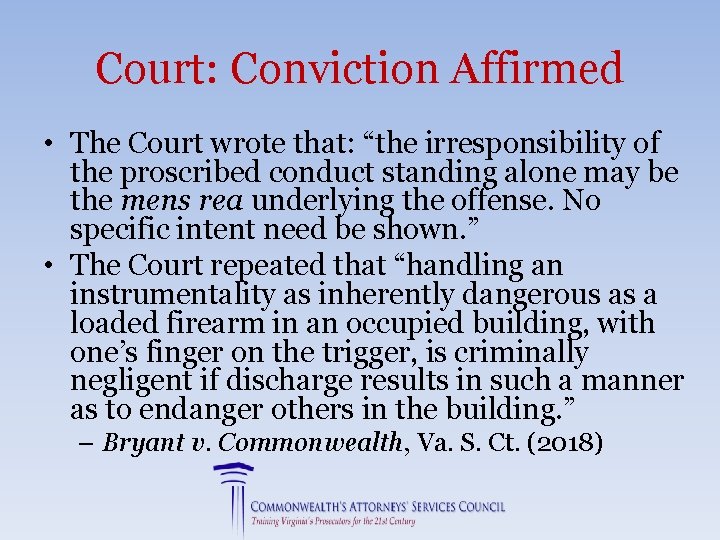 Court: Conviction Affirmed • The Court wrote that: “the irresponsibility of the proscribed conduct