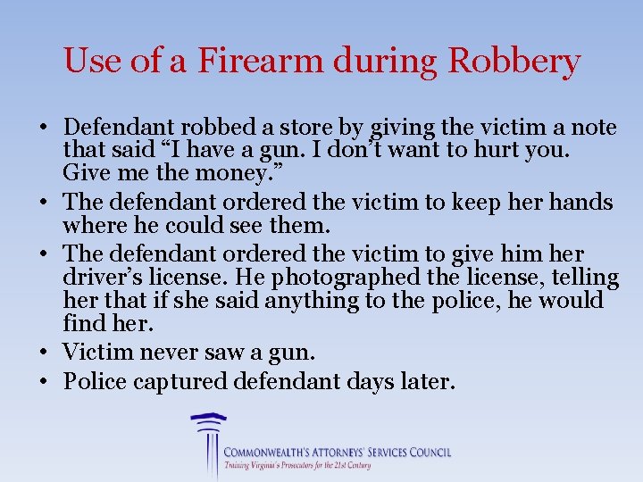 Use of a Firearm during Robbery • Defendant robbed a store by giving the