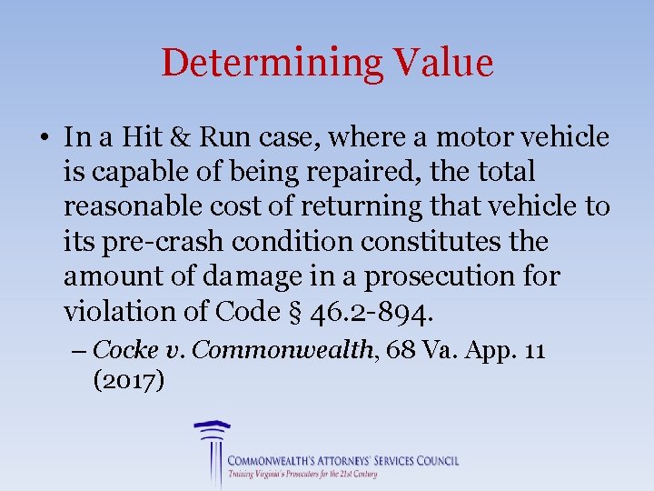 Determining Value • In a Hit & Run case, where a motor vehicle is